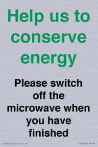 Help us to conserve energy - Please switch off the microwave when you have finished